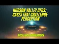 Linda Zimmermann Hudson Valley UFOs Cases That Challenge Perception