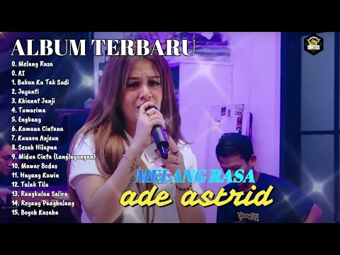 Download MP3 FULL ALBUM LAGU BAJIDOR VIRAL ADE ASTRID MELANG RASA, AI, BUKAN KU TAK SUDI, TUMARIMA