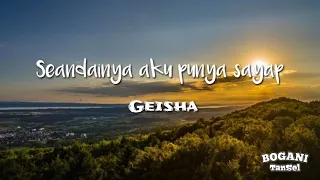 seandainya aku punya sayap geisha lirik 