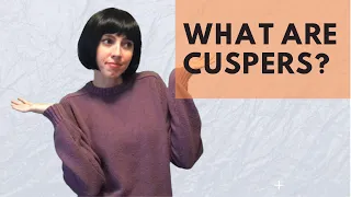 What are Cuspers Generational Cusps
