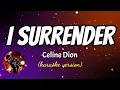 I SURRENDER - CELINE DION (karaoke version)