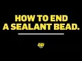 How to End a Sealant Bead