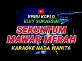 Download Lagu SEKUNTUM MAWAR MERAH - KARAOKE Nada Wanita - Versi Koplo || ELVY SUKAESIH