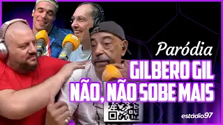PARÓDIA GILBERO GIL - "NÃO, NÃO SOBE MAIS"