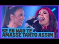 Download Lagu Ivete Sangalo e Gloria Groove - Se Eu Não Te Amasse Tanto Assim | Música Boa Ao Vivo