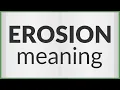 Erosion meaning of Erosion