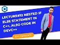 Lecture Nested if else Statement in C and Implement in DevC C Tutorials for Beginners
