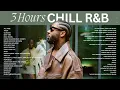 3 Hours of Chill R&B | Brent Faiyaz, Sonder & More