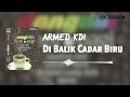 Lagu Armed KDI - Di Balik Cadar Biru