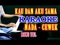 Download Lagu KAU DAN AKU SAMA - KARAOKE [VOKAL CEWEK]|  Lagu Tembang Kenangan Dewi Yull