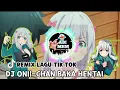 Dj Onii-Chan Baka Hentai | Remix Dj | Remix Lagu TikTok