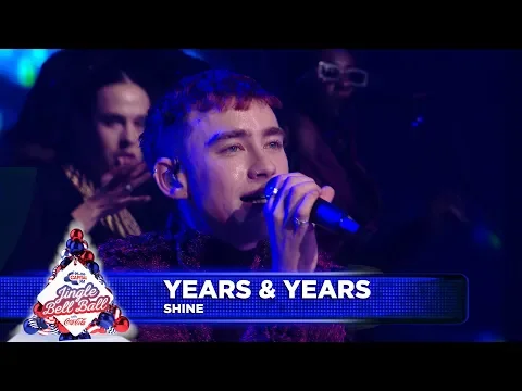 Download MP3 Years & Years - ‘Shine’  (Live at Capital’s Jingle Bell Ball 2018)