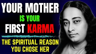 why you chose your mother the hidden karmic reason a spiritual insight by paramhansa yogananda