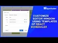 Customize Editor Window Using Templates of React Scheduler