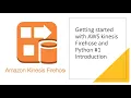 Getting started with AWS kinesis Firehose and Python boto3 Introduction