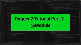 Android Dagger 2 Tutorial Part 2 - Module