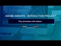 3 Playing animations with buttons - Adobe Animate Interaction Project