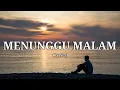 Download Lagu LAGU ENAK DI DENGAR SAAT LAGI SANTAI - MENUNGGU MALAM
