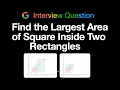 Leetcode 3047 Find the Largest Area of Square Inside Two Rectangles