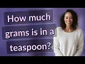 How much grams is in a teaspoon