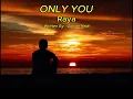 Download Lagu Only You (Raya Version)