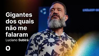 Luciano Subirá | GIGANTES DOS QUAIS NÃO ME FALARAM
