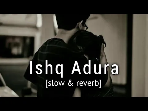 Download MP3 Ishq Adhura Duniya Adhuri khwahish Meri Kr Do Puri  | slow + reverb|