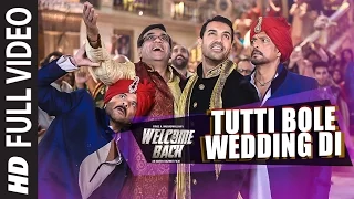 tutti bole wedding di full video song welcome back john abraham shruti haasan anil kapoor