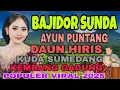 Lagu BAJIDOR SUNDA POPULER AYUN PUNTANG - DAUN HIRIS FULL ALBUM BAJIDOR TERBARU VIRAL TIKTOK 2025