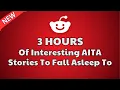 3 HOURS of Interesting Stories to Fall Asleep to Best Reddit Stories Compilation - Best of Reddit