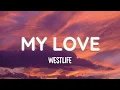 Download Lagu Westlife - My Love (Lyrics)