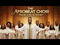 Lagu Afrobeat Praise \u0026 Worship 2026 | Afrobeat Church Choir (Gospel Fusion Album)