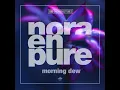 Morning Dew (Radio Mix) - Nora En Pure