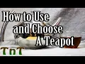 How to Use and Choose a Teapot - Tea 101