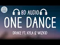 Drake - One Dance (8D AUDIO) ft. Kyla \u0026 Wizkid