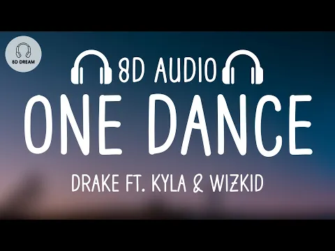 Download MP3 Drake - One Dance (8D AUDIO) ft. Kyla & Wizkid