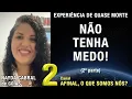 Download Lagu 2/3 – Não tenha medo! - EQM de Nayda Cabral | Experiência de Quase Morte | NDE