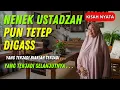 KISAH NYATA - NENEK USTADZAH PUN TETEP DIGASS