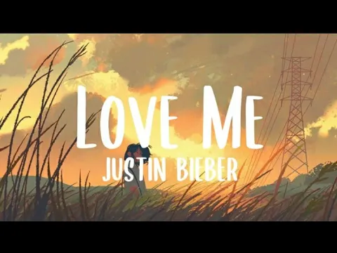 Download MP3 Justin Bieber - Love Me (Lyrics) (Love me love me say that you love me)