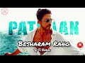 |Besharam Rang|Pathaan|Lofi Mix|Shah Rukh Khan|Deepika Padukone|Shilpa Rao,Vishal & Shekhar|