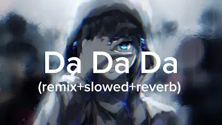 Da Da Da Jarico Remix Slowed Reverb 