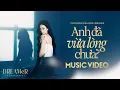 Lagu ANH ĐÃ VỪA LÒNG CHƯA? - Phí Phương Anh x RIN9 x DREAMeR || Official Music Video
