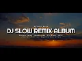 Download Lagu DJ SLOW REMIX ALBUM !!! - DjJohn Bass (Slow Remix)