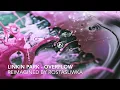 Linkin Park - Overflow (Reimagined by RostaSliwka)