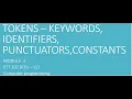 Tokens - keywords identifiers constants punctuators