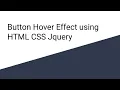 Button hover effect using HTML CSS and jQuery