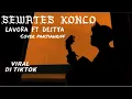 Download Lagu SEWATES KONCO - Lavora ft Destya Eka || cover panjiahriff