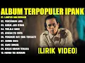 Download Lagu LUMPUR DAN BERLIAN - IPANK FULL ALBUM TERBAIK (LIRIK VIDEO) PERCERAIAN LARA - LAGU POP MELAYU 2025