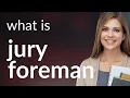 Understanding the Role of a Jury Foreman
