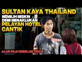 Download Lagu SULTAN KAYA RAYA THAILAND HIDUP JADI GELANDANGAN DEMI MENAKLUKAN HATI PELAYAN HOTEL CANTIK Alur Film
